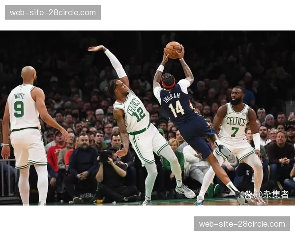 凯尔特人26分胜鹈鹕:双探花挡拆配合与怀特底角三分威胁 凯尔特人26分胜鹈鹕:双探花挡拆配合与怀特底角三分威胁
